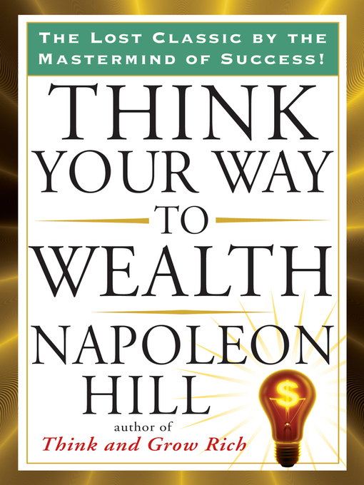 Title details for Think Your Way to Wealth by Napoleon Hill - Available